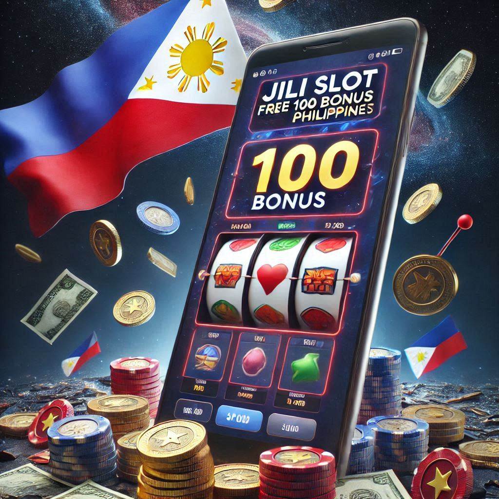 jili free 100 bonus ne deposit new member register-free 100 bonus Philippines